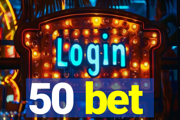 50 bet